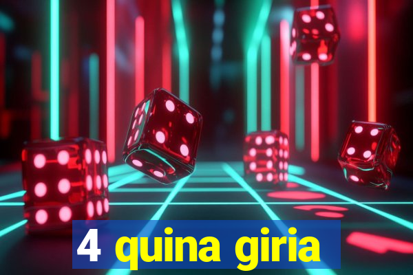 4 quina giria